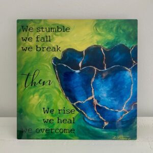 Broken into Beauty w/Message- Metal Prints